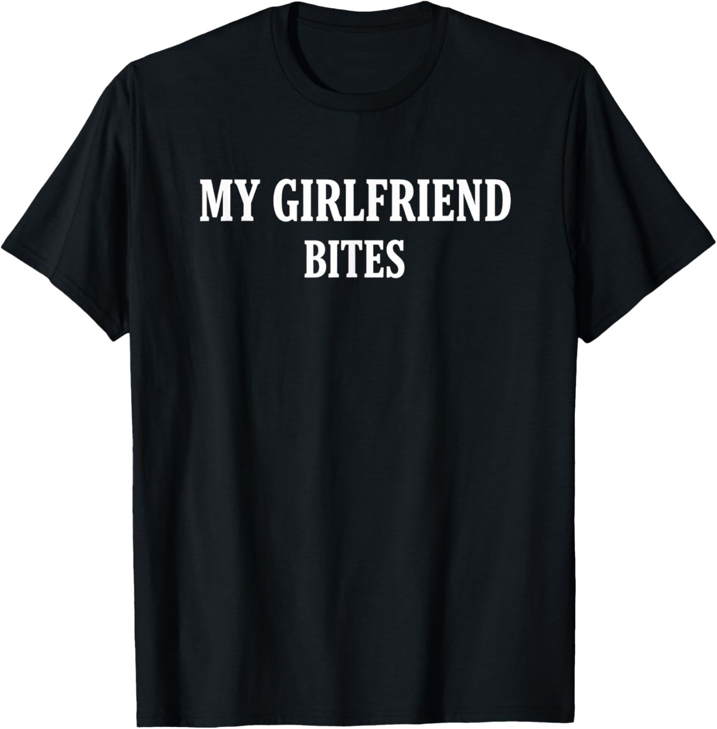My Girlfriend Bites Funny Relationship for Couples Hum T-Shirt - T-Shirt | Black