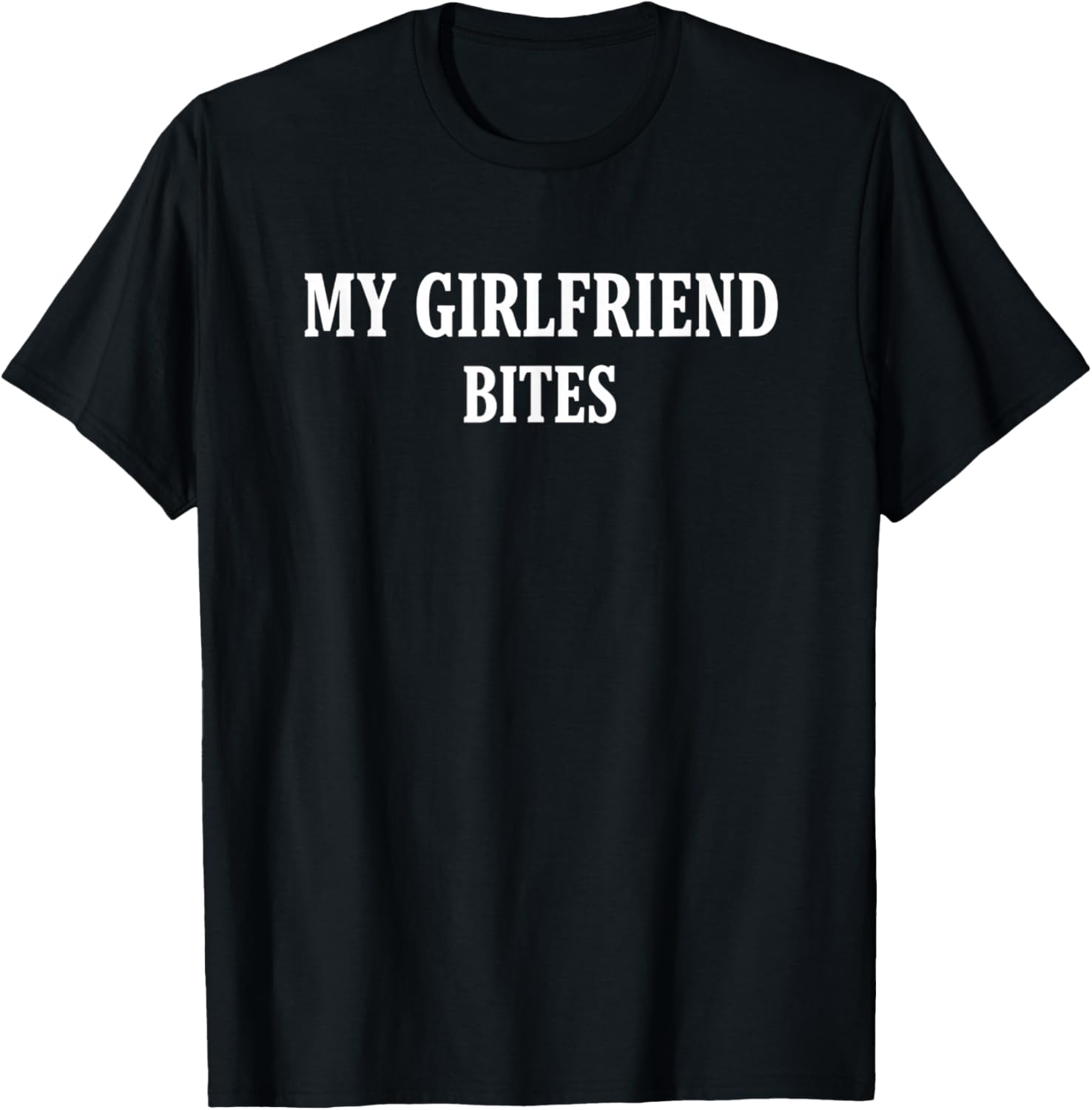 My Girlfriend Bites Funny Relationship for Couples Hum T-Shirt - T-Shirt | Black
