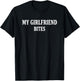 My Girlfriend Bites Funny Relationship for Couples Hum T-Shirt - T-Shirt | Black