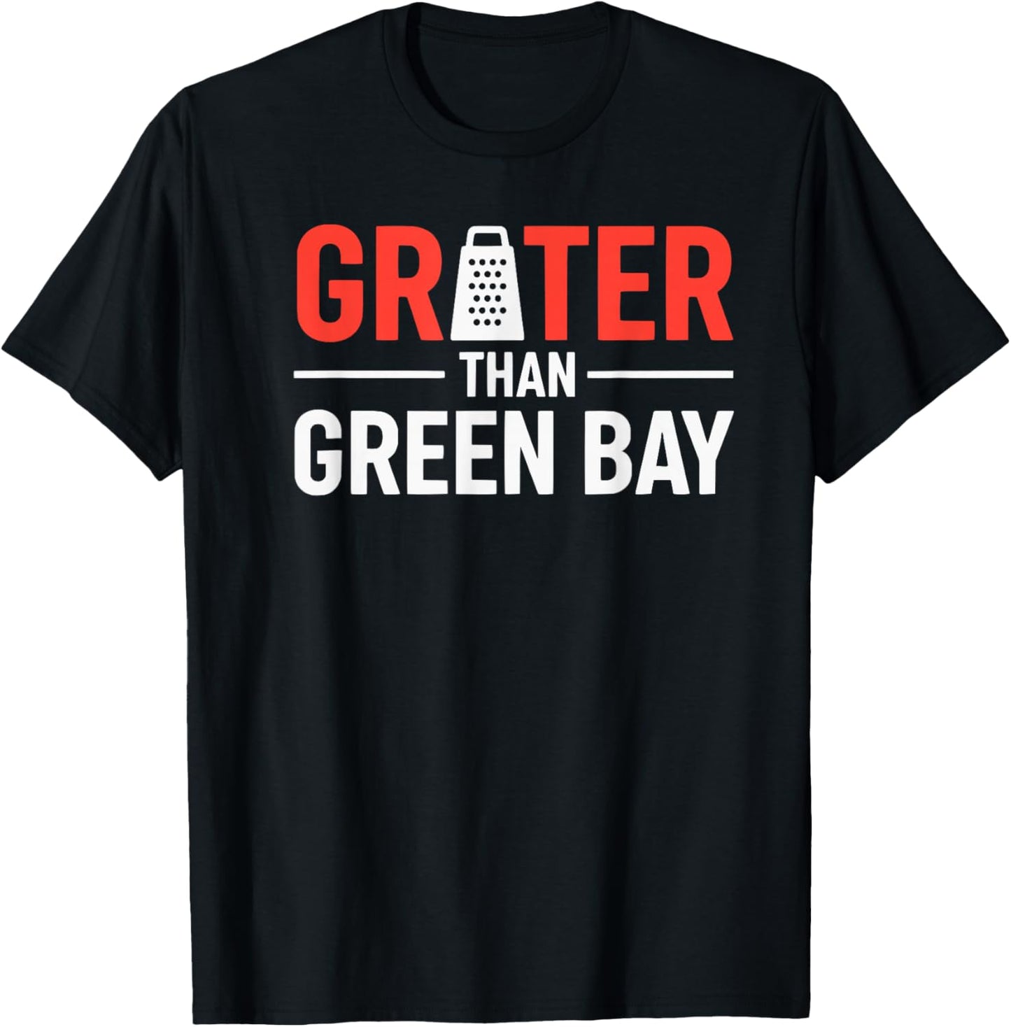 Grater Than Green Bay, Greater Cheese Green Bay T-Shirt - T-Shirt | Black