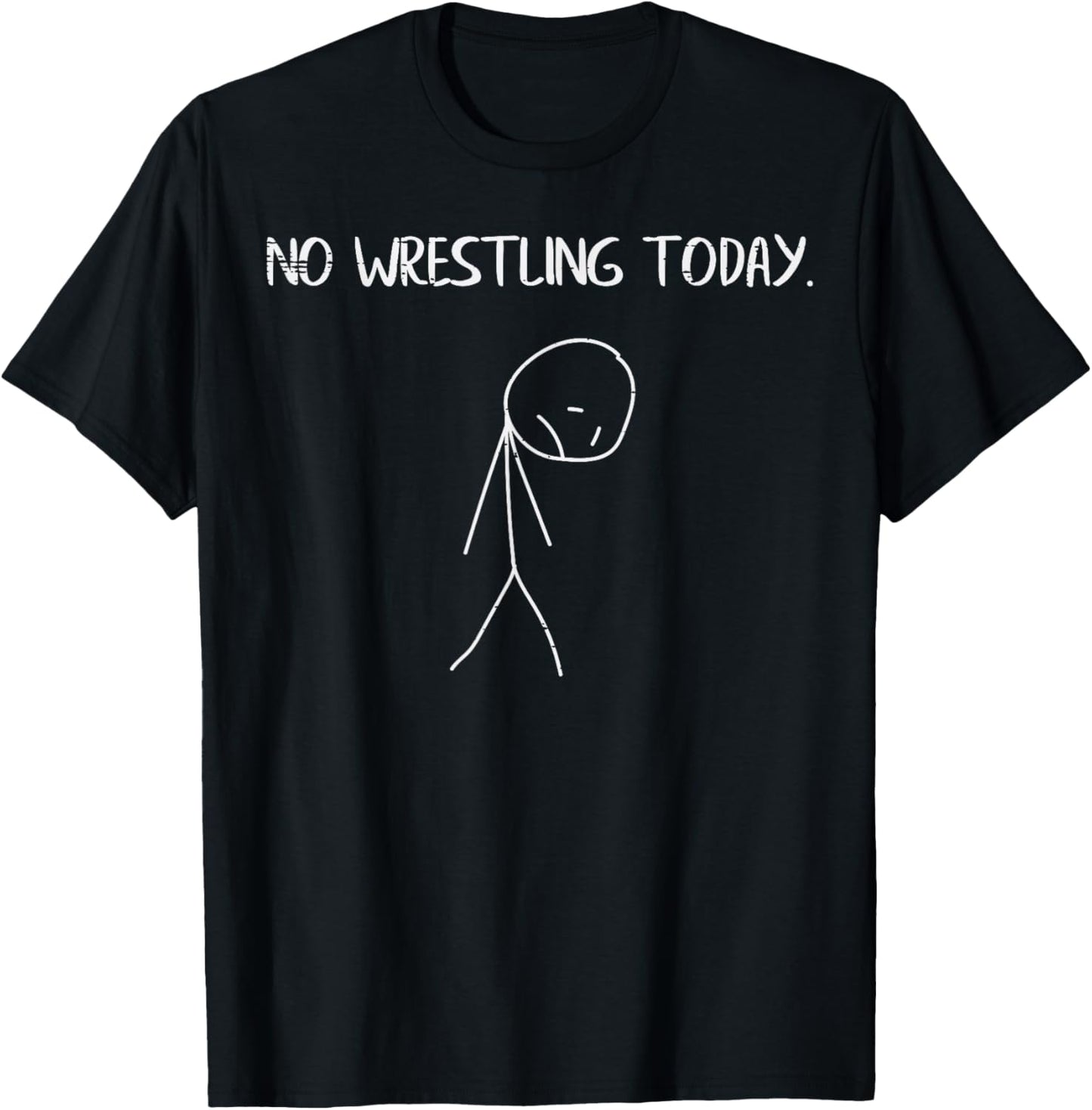 Sad Stickman No Wrestling Today Funny Wrestler Men Women Kid T-Shirt - T-Shirt | Black