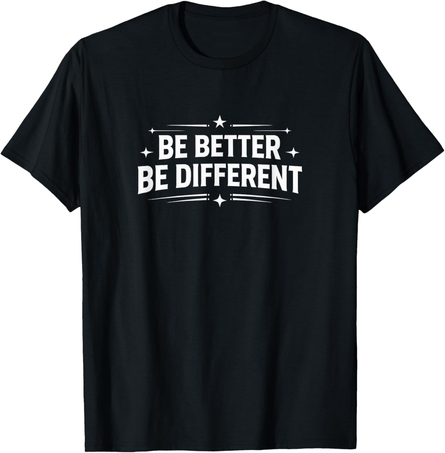 Be Better - Be Different T-Shirt - T-Shirt | Black