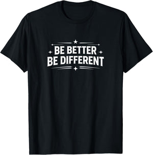 Be Better - Be Different T-Shirt - T-Shirt | Black