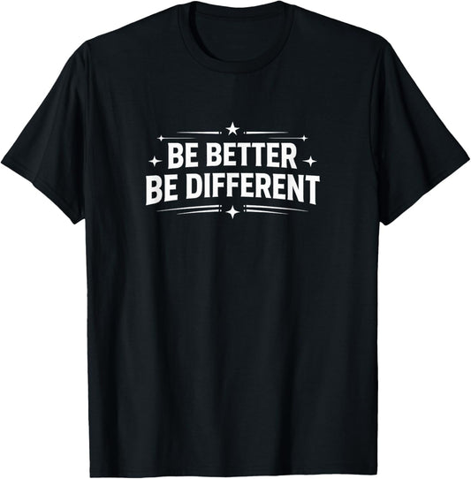 Be Better - Be Different T-Shirt - T-Shirt | Black