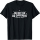 Be Better - Be Different T-Shirt - T-Shirt | Black