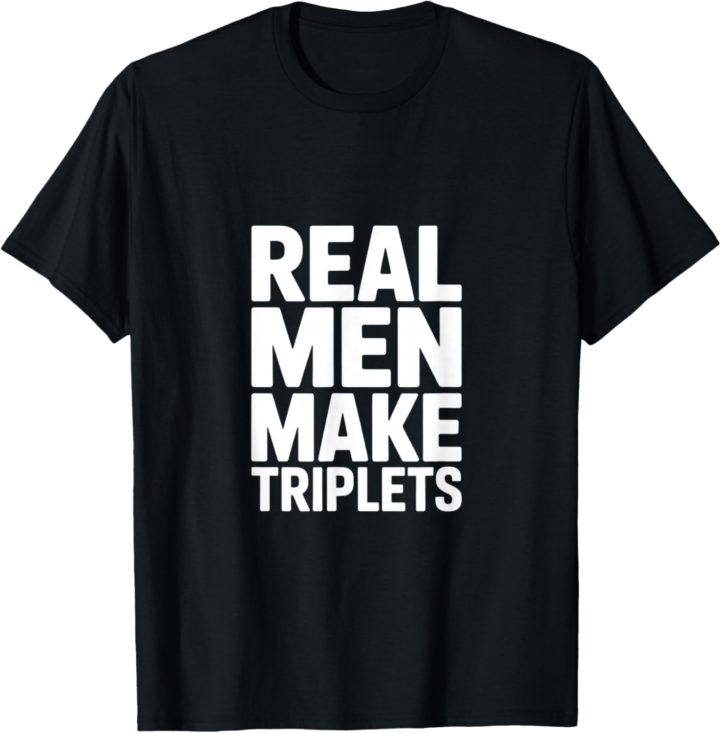 Real Men Make Triplets T-Shirt - T-Shirt | Black