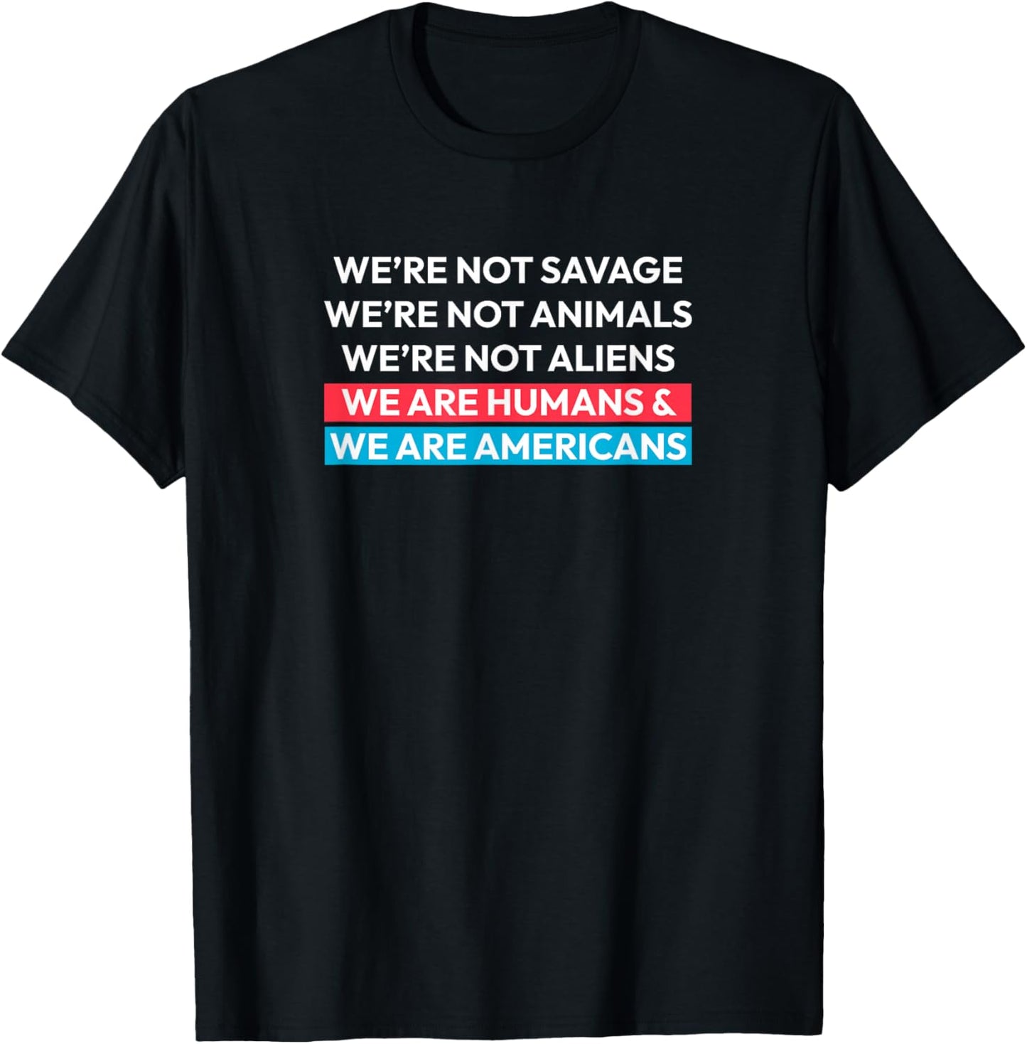 We are Humans and We are Americans - Ice Out Design T-Shirt - T-Shirt | Black