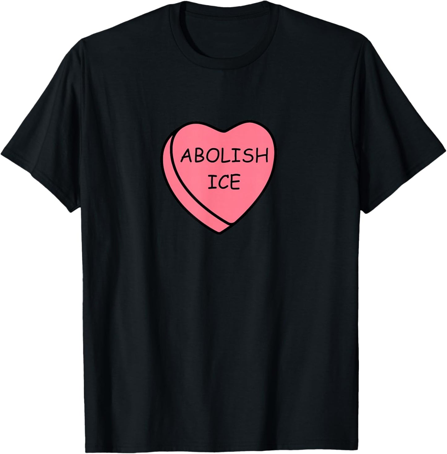Abolish Ice No Ice Valentine Shirt Abolish Ice Candy Heart T-Shirt - T-Shirt | Black