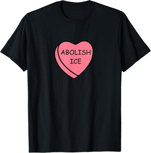 Abolish Ice No Ice Valentine Shirt Abolish Ice Candy Heart T-Shirt - T-Shirt | Black