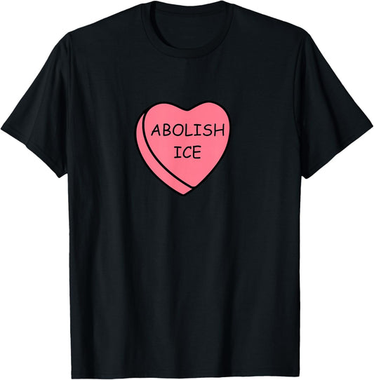 Abolish Ice No Ice Valentine Shirt Abolish Ice Candy Heart T-Shirt - T-Shirt | Black