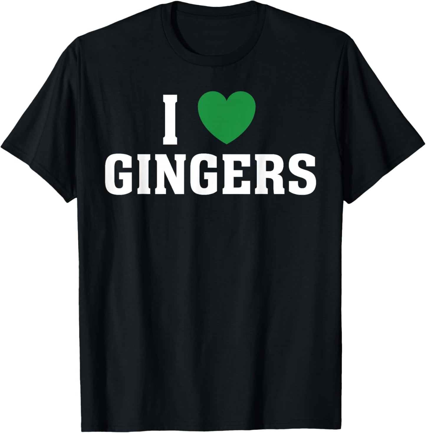 I Love Gingers Funny Ginger Lover Redhead St Patrick’s Day T-Shirt - T-Shirt | Black