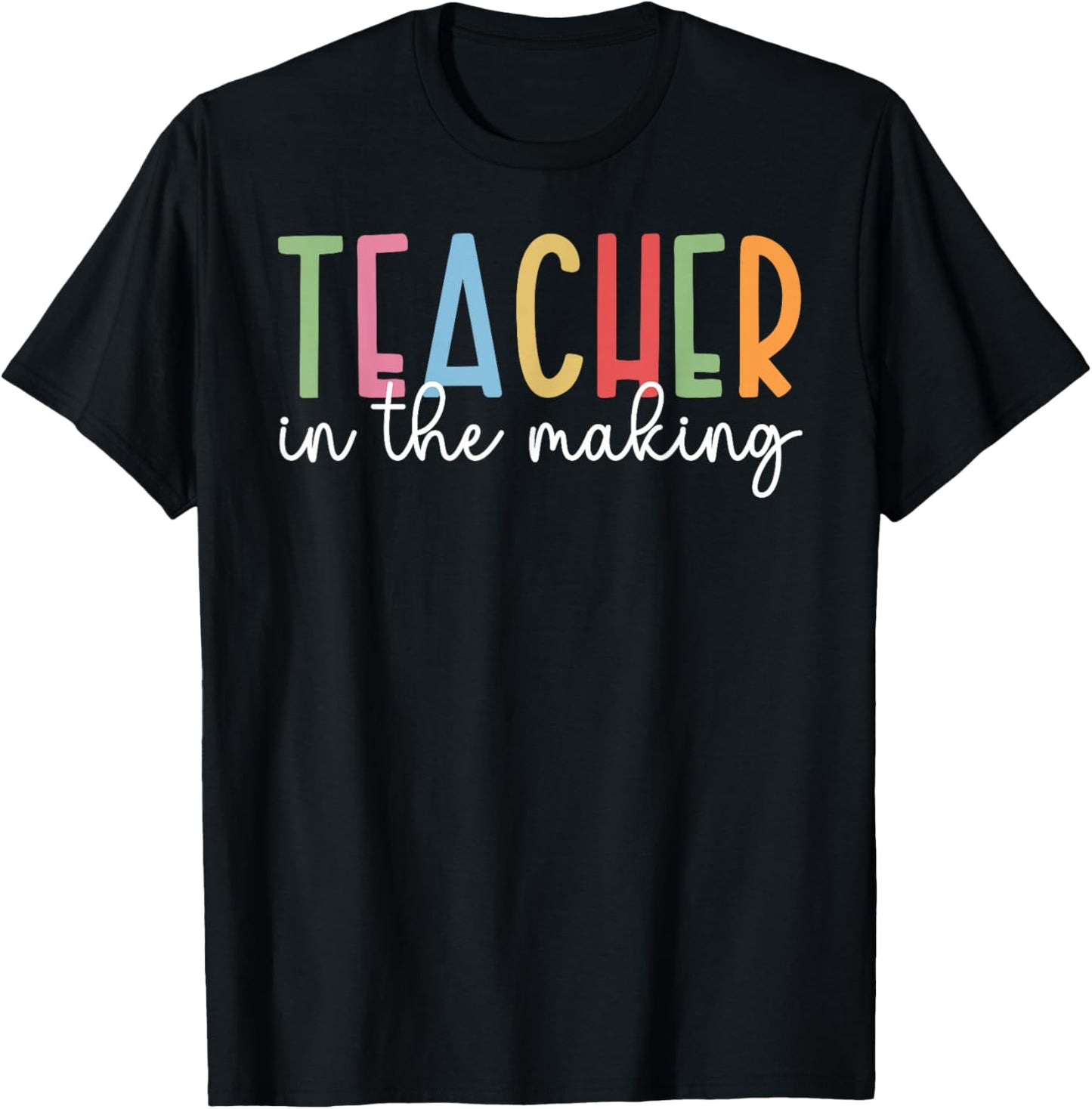 Teacher in The Making Future Teacher to Be Student Teacher T-Shirt - T-Shirt | Black