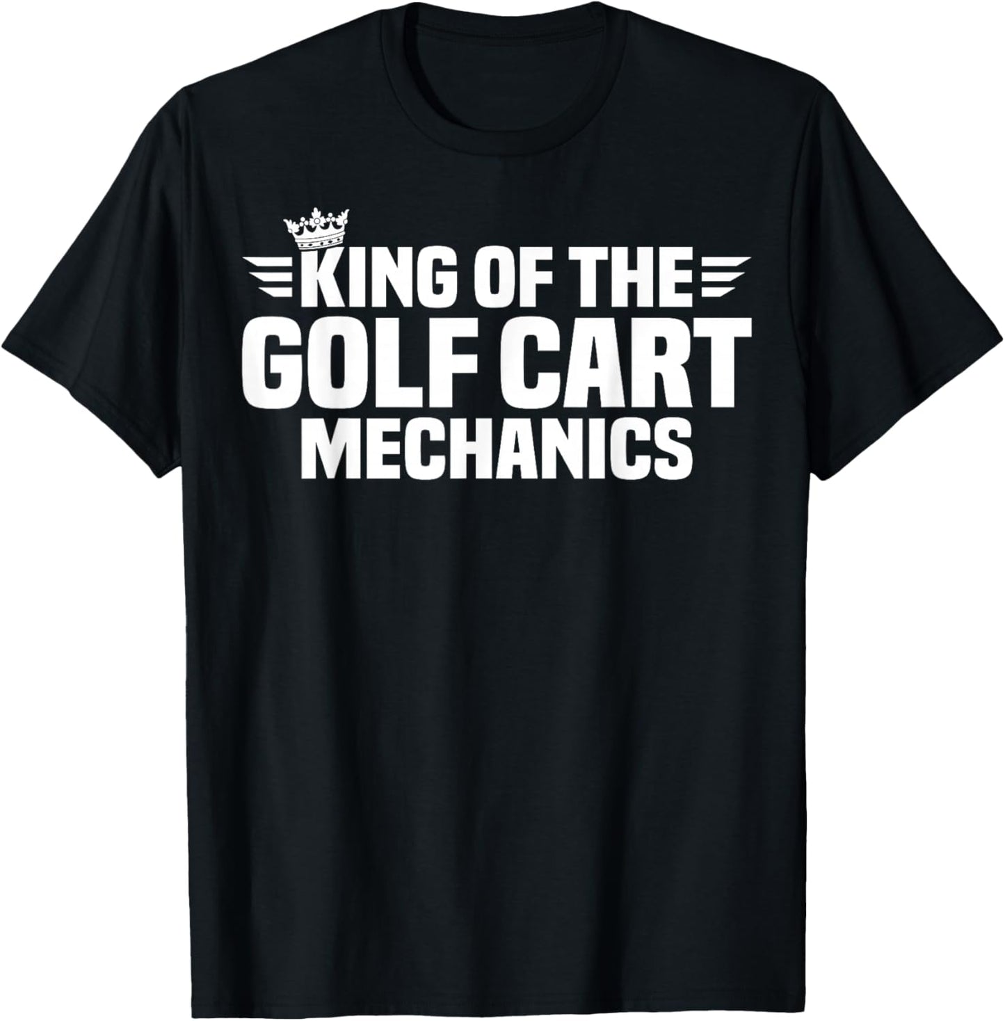 King of The Golf Cart Mechanics T-Shirt - T-Shirt | Black