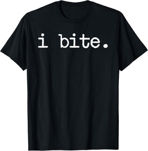 Inappropriate Funny I Bite Attitude Introvert Embarrassing T-Shirt - T-Shirt | Black