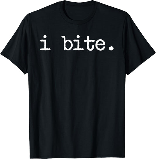 Inappropriate Funny I Bite Attitude Introvert Embarrassing T-Shirt - T-Shirt | Black
