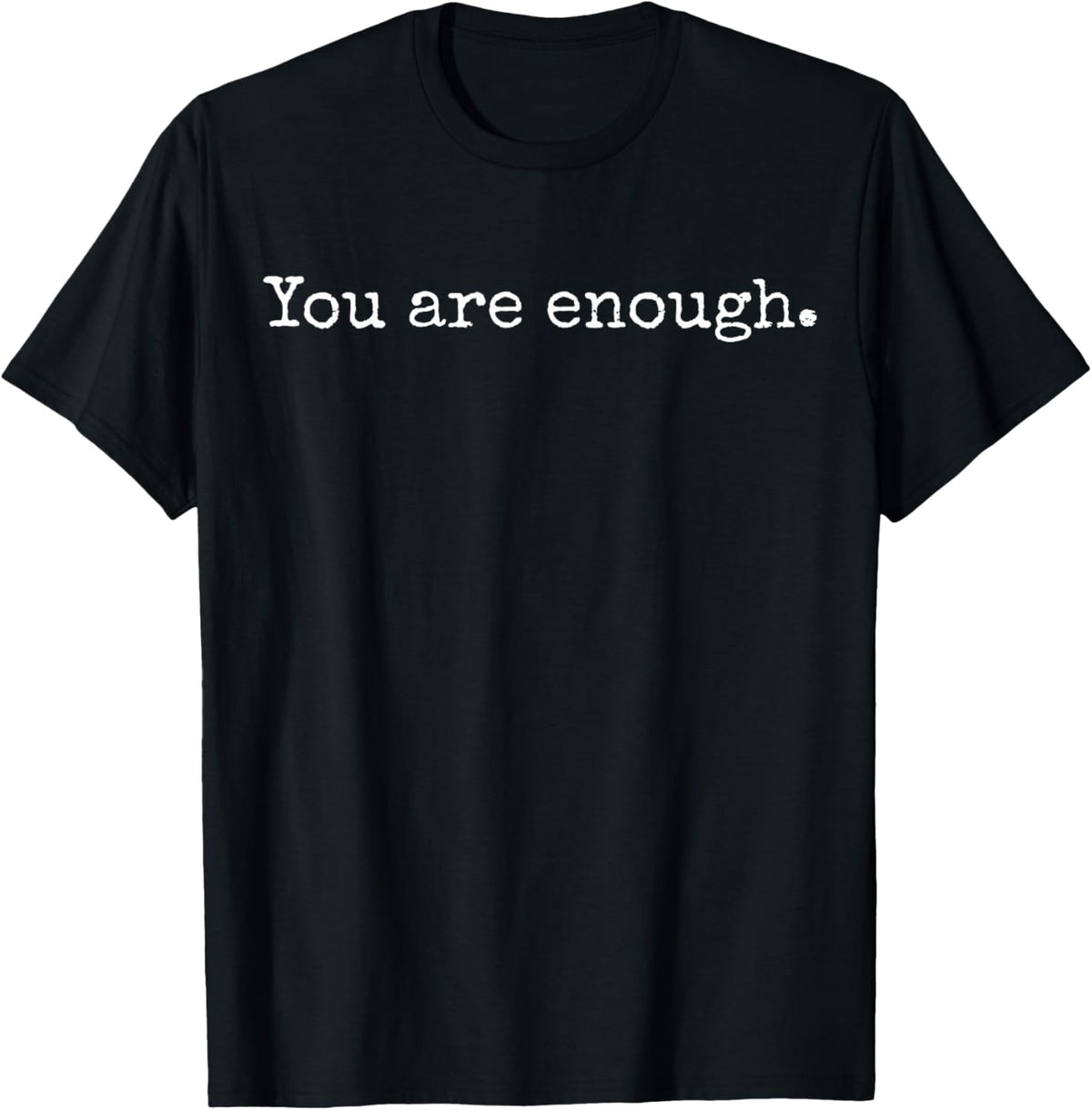 You are Enough T-Shirt - T-Shirt | Black