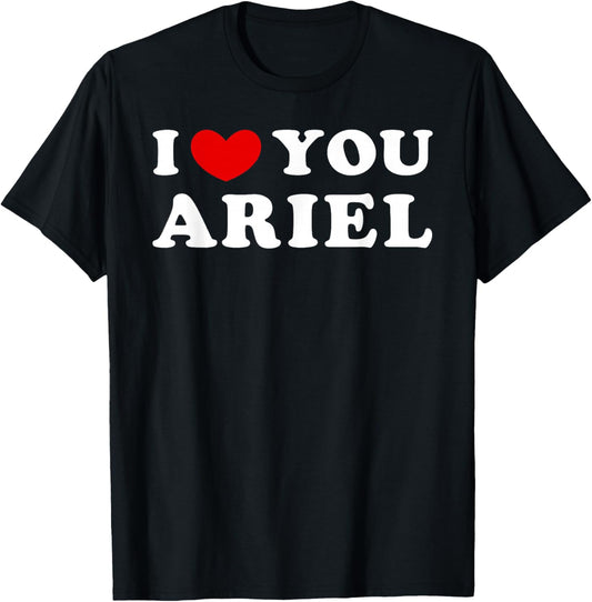 I Love You Ariel, I Heart Ariel T-Shirt - T-Shirt | Black