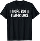 I Hope Both Teams Lose T-Shirt - T-Shirt | Black