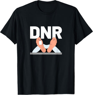 DNR Do Not Resuscitate Medical Hospital T-Shirt - T-Shirt | Black