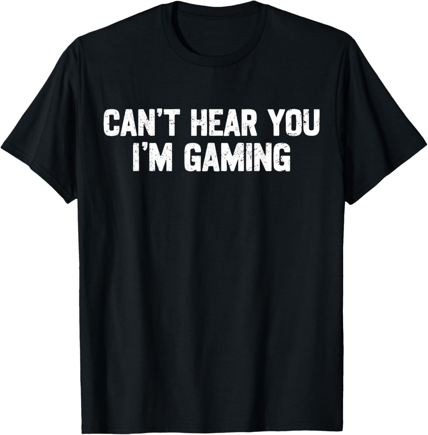 Can't Hear You I'm Gaming Video Games Gamer Funny T-Shirt - T-Shirt | Black