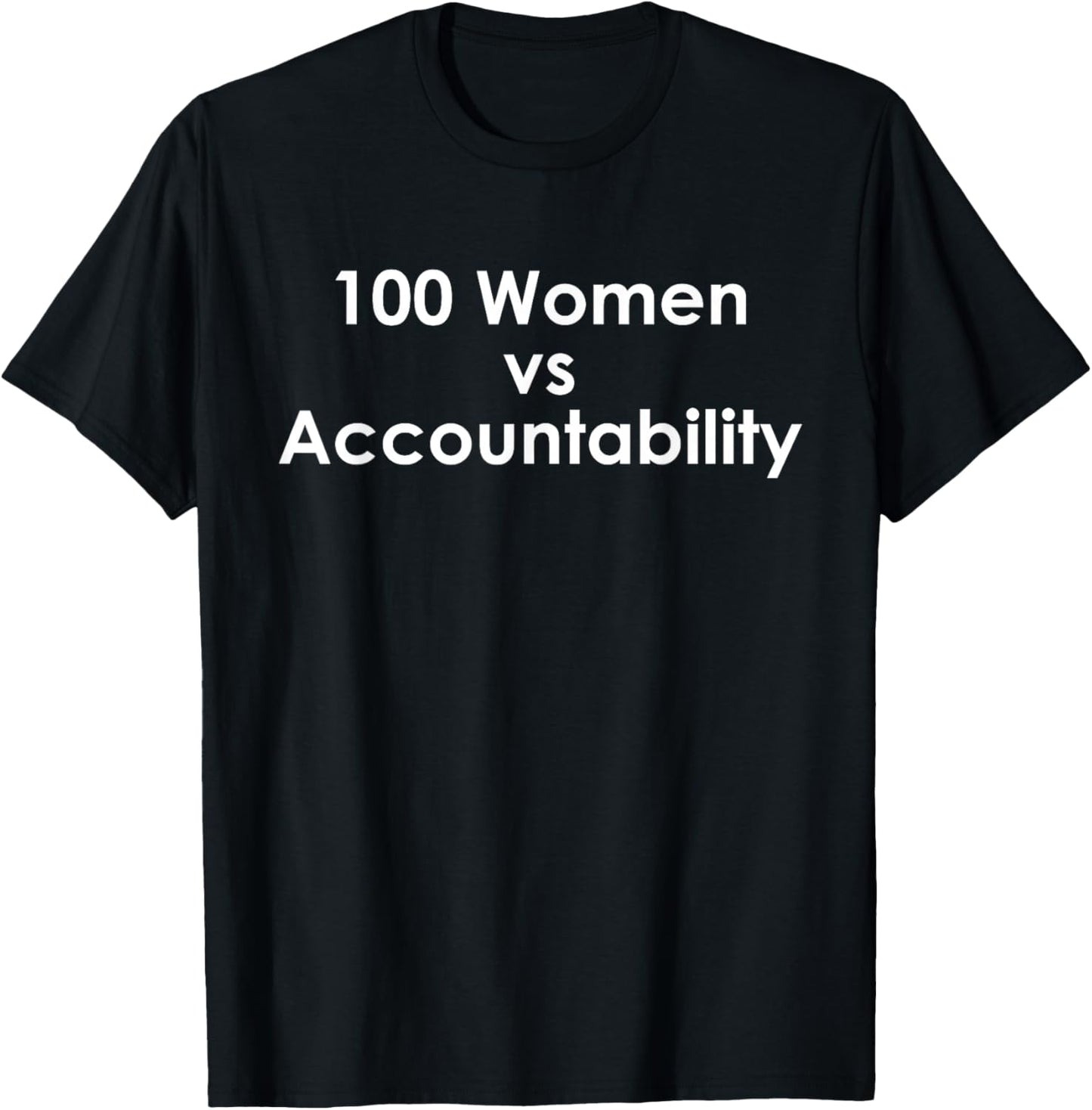 100 Women Vs Accountability Funny Quote T-Shirt - T-Shirt | Black