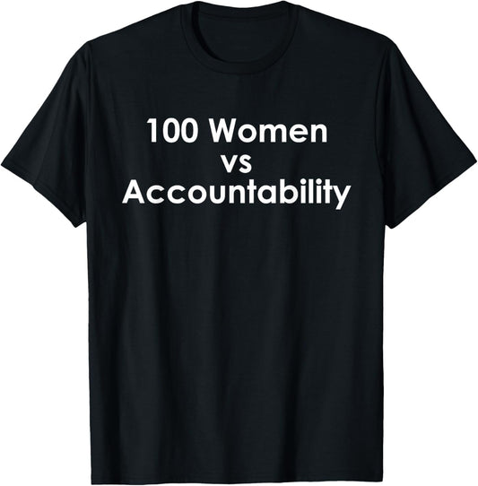 100 Women Vs Accountability Funny Quote T-Shirt - T-Shirt | Black