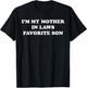 I'm My Mother in Laws Favorite Son T-Shirt - T-Shirt | Black