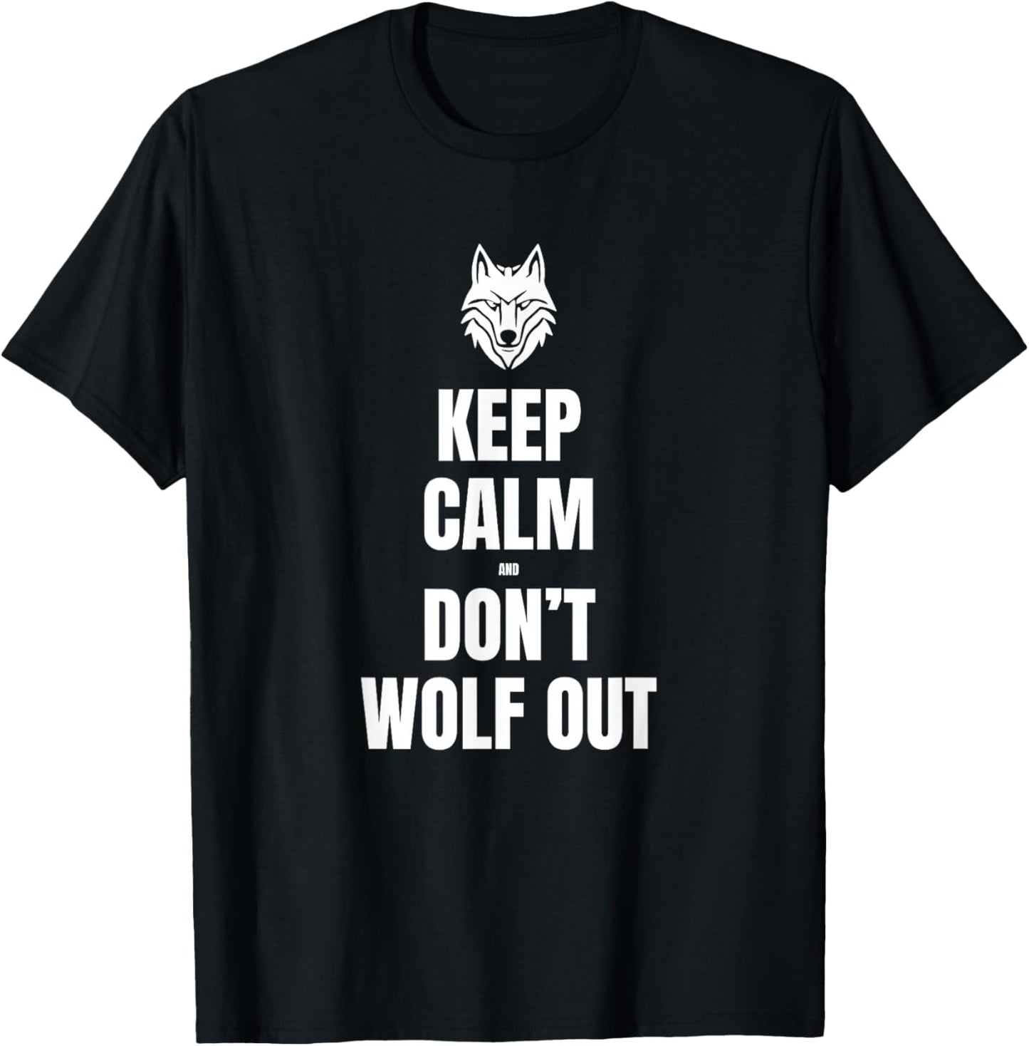 Keep Calm and Don't Wolf Out T-Shirt - T-Shirt | Black