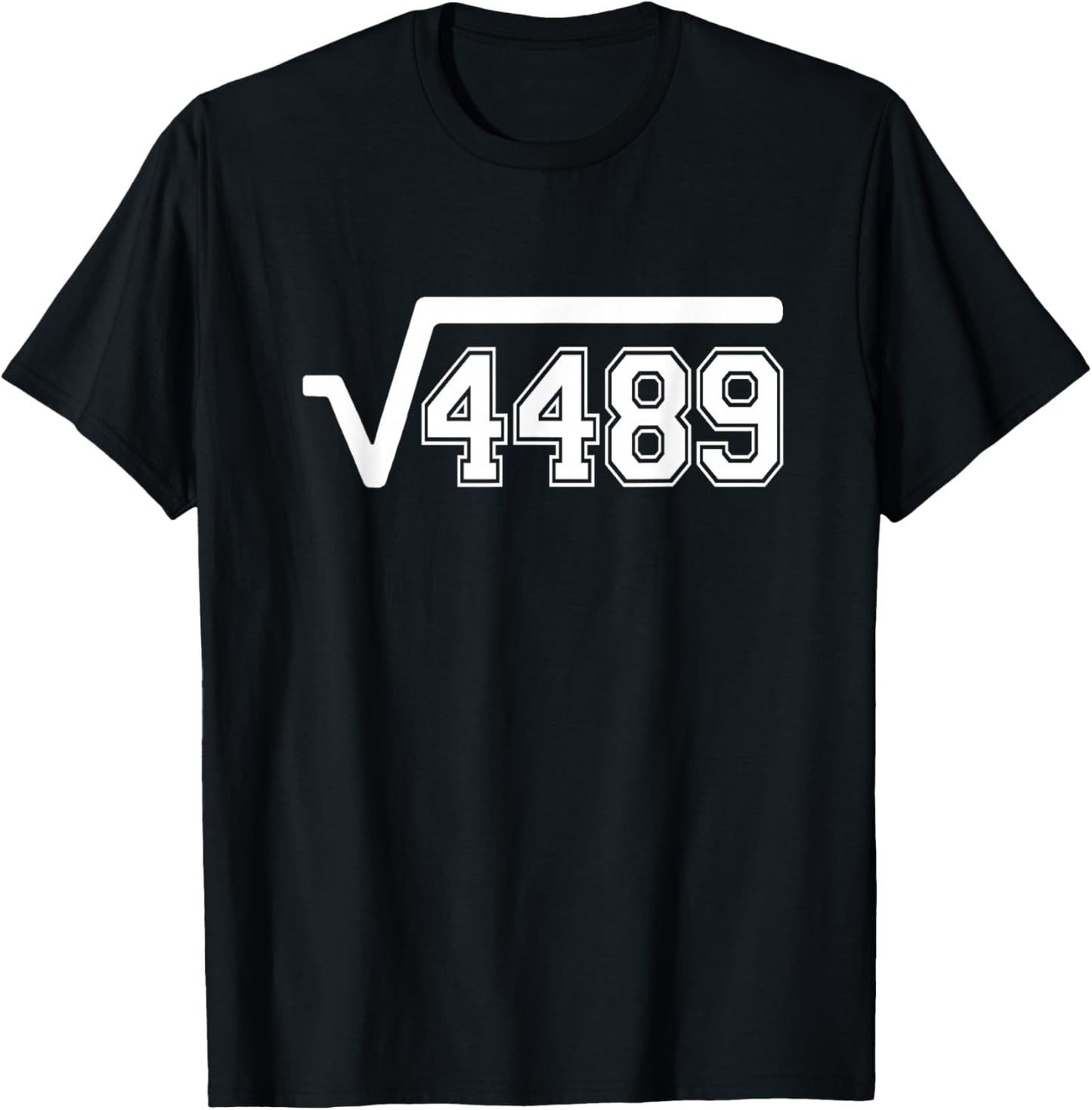 Funny Square Root 4489 67 Funny Meme Saying 6 7 Math T-Shirt - T-Shirt | Black