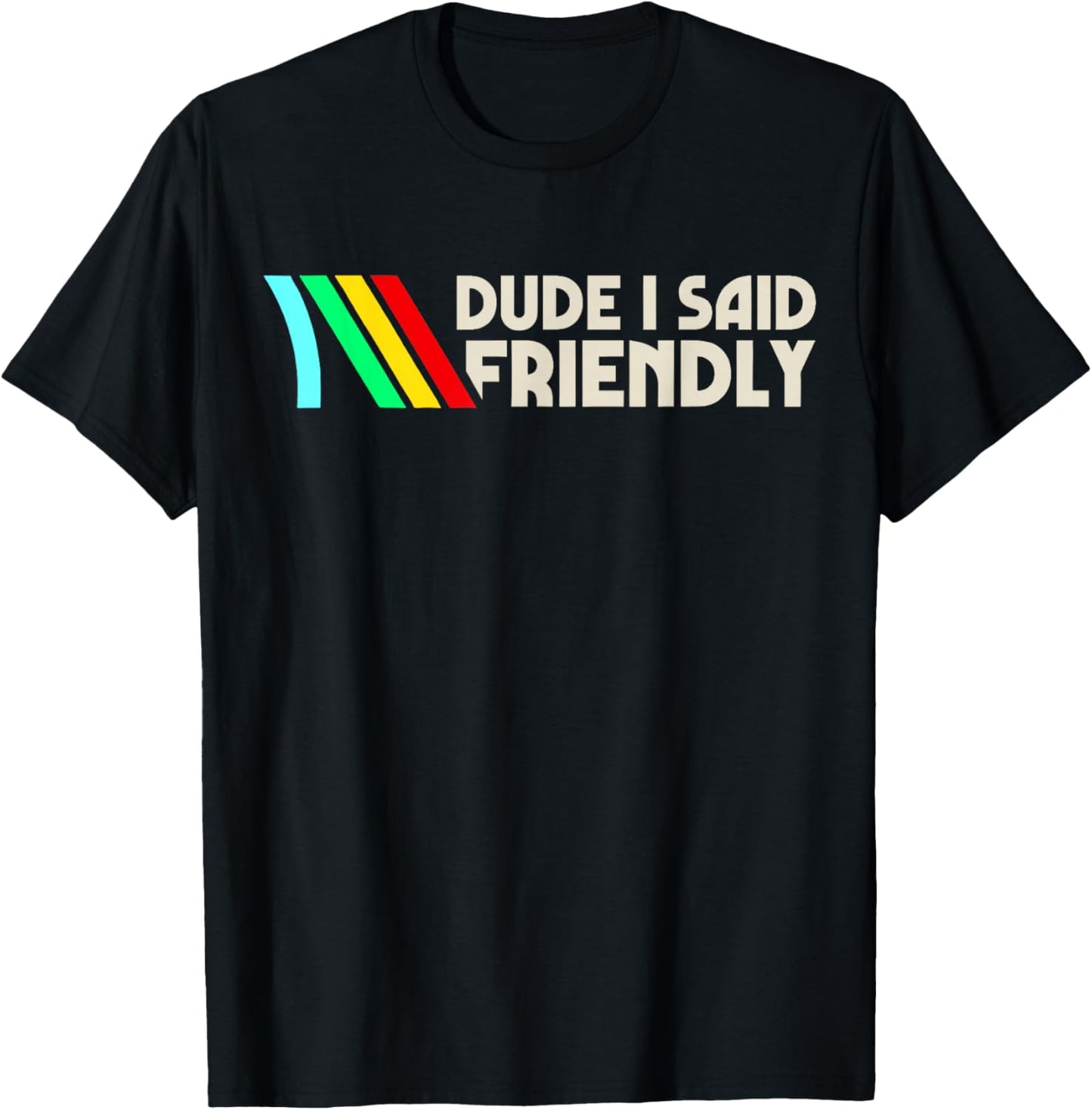 Dude I Said Friendly, Game Lover, Vintage Quotes T-Shirt - T-Shirt | Black