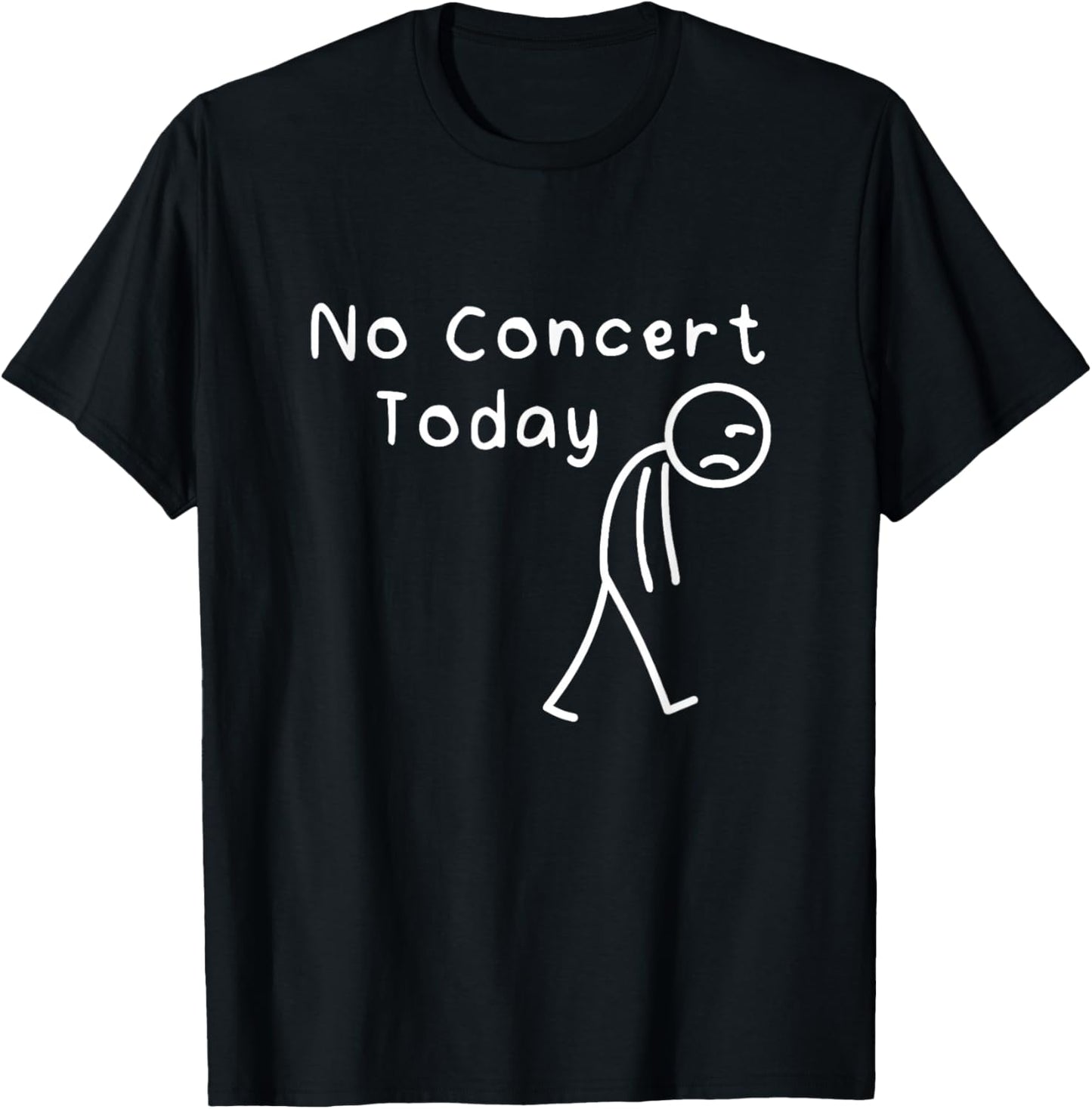 No Concert Today Sad Stickman Funny Music Concert Lovers T-Shirt - T-Shirt | Black