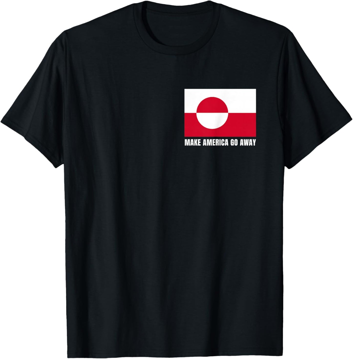 Make America go Away Flag of Greenland T-Shirt - T-Shirt | Black