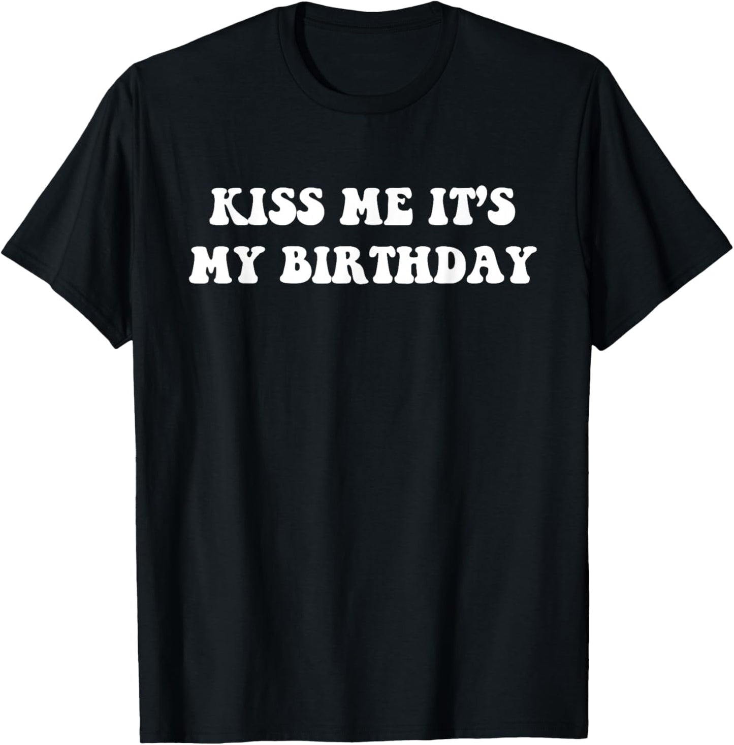 Kiss Me It’s My Birthday Funny Birthday Party Costume T-Shirt - T-Shirt | Black