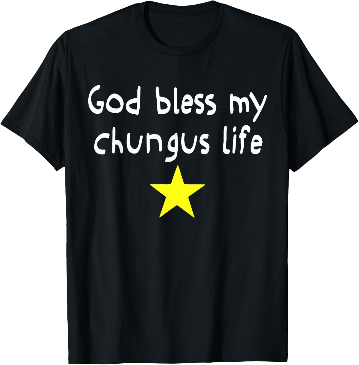 God Bless My Chungus Life Funny Quote T-Shirt - T-Shirt | Black