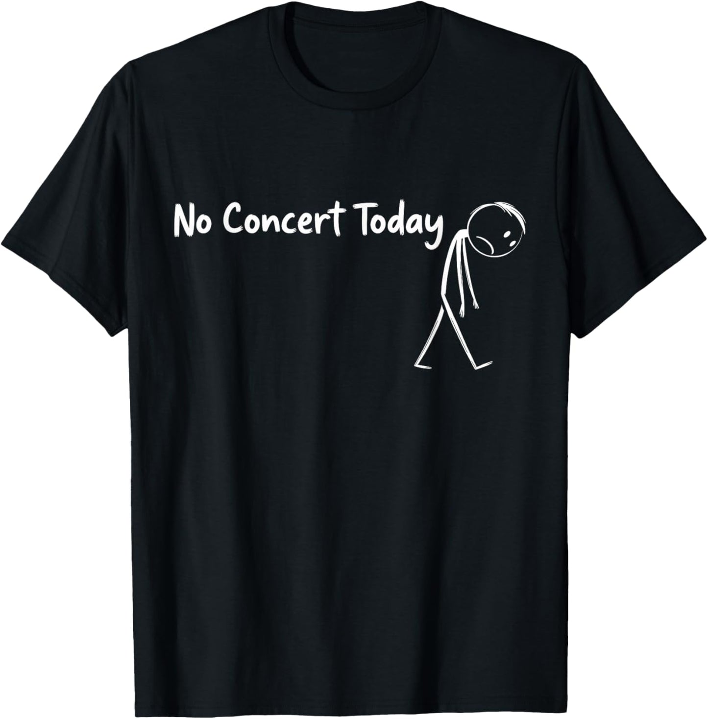 No Concert Today Music Concert Lovers T-Shirt - T-Shirt | Black