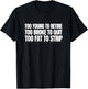 Too Young to Retire Too Broke to Quit Funny Unhinged Meme T-Shirt - T-Shirt | Black