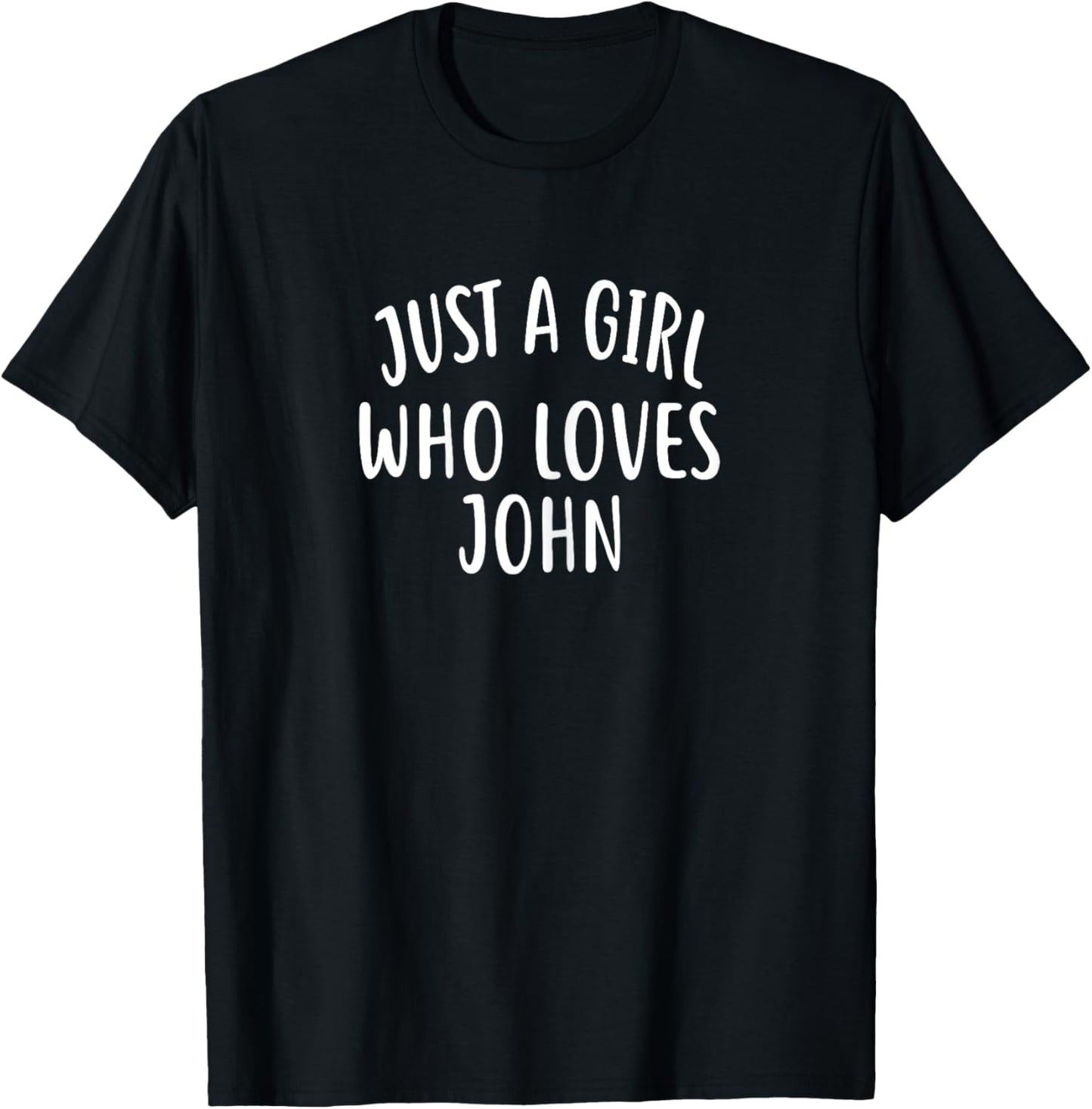 Just A Girl who Loves John Cute John T-Shirt - T-Shirt | Black