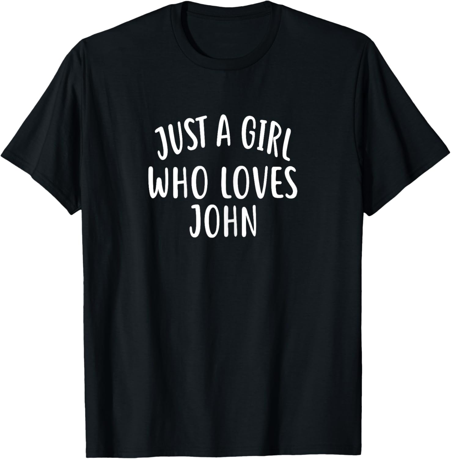 Just A Girl who Loves John Cute John T-Shirt - T-Shirt | Black