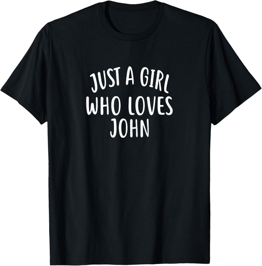 Just A Girl who Loves John Cute John T-Shirt - T-Shirt | Black