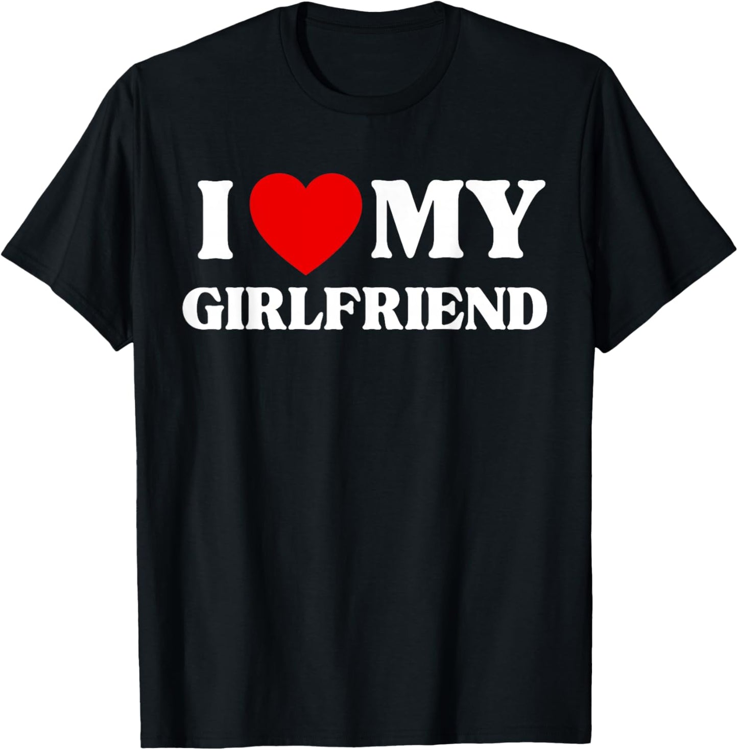 I Love My Beautiful Girlfriend T-Shirt - T-Shirt | Black