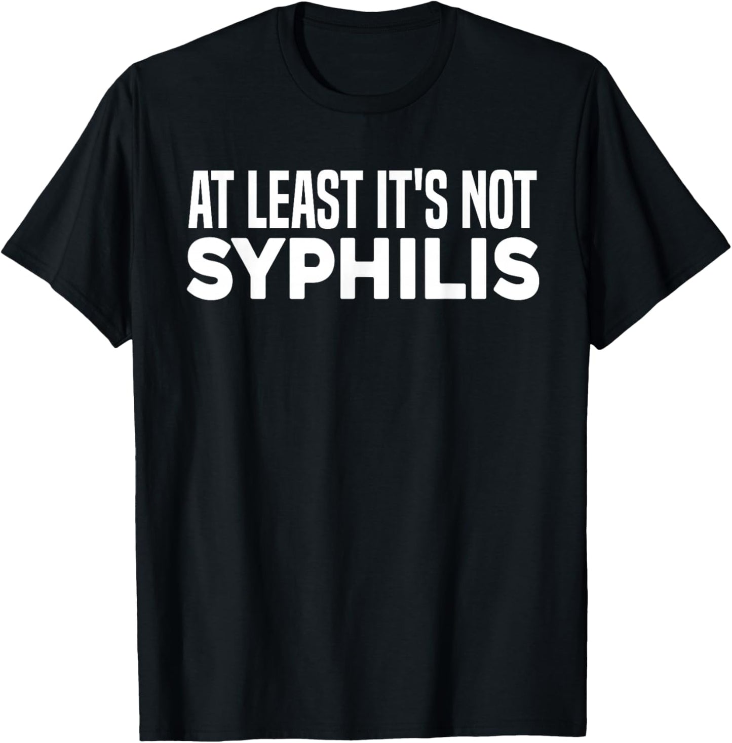 Not Syphilis Funny Humor Post Surgery Gag Get Well Soon Gift T-Shirt - T-Shirt | Black