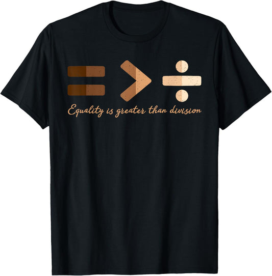 Equality is Better Than Division Black History Equal Rights T-Shirt - T-Shirt | Black