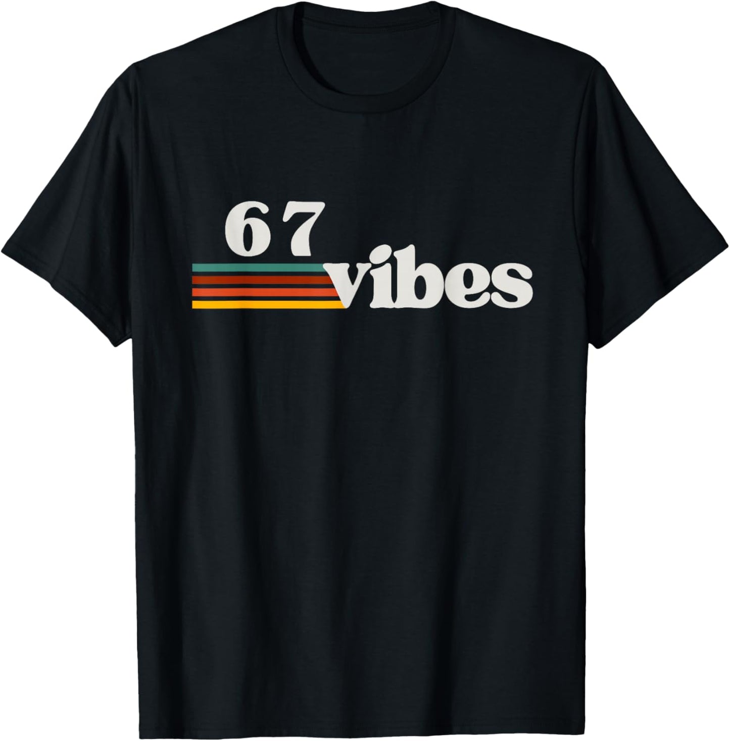 67 Vibes 2025 6 7 Meme Trendy Retro Funny Saying T-Shirt - T-Shirt | Black
