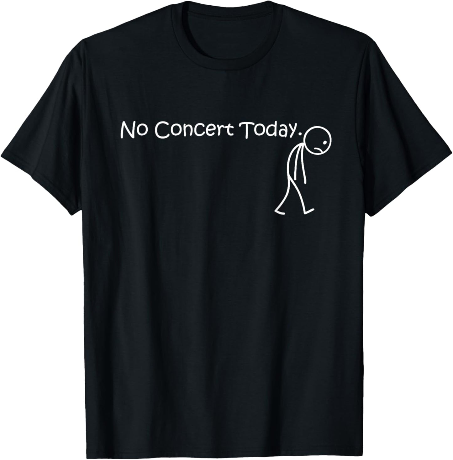 No Concert Today for Music Concert Lovers and Fans T-Shirt - T-Shirt | Black