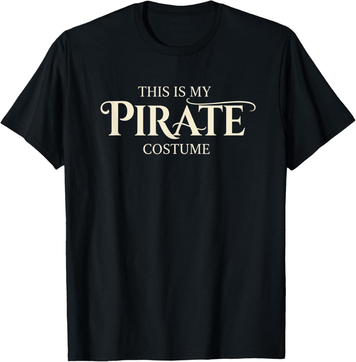Halloween This is My Pirate Costume - Funny Pirate Costume T-Shirt - T-Shirt | Black