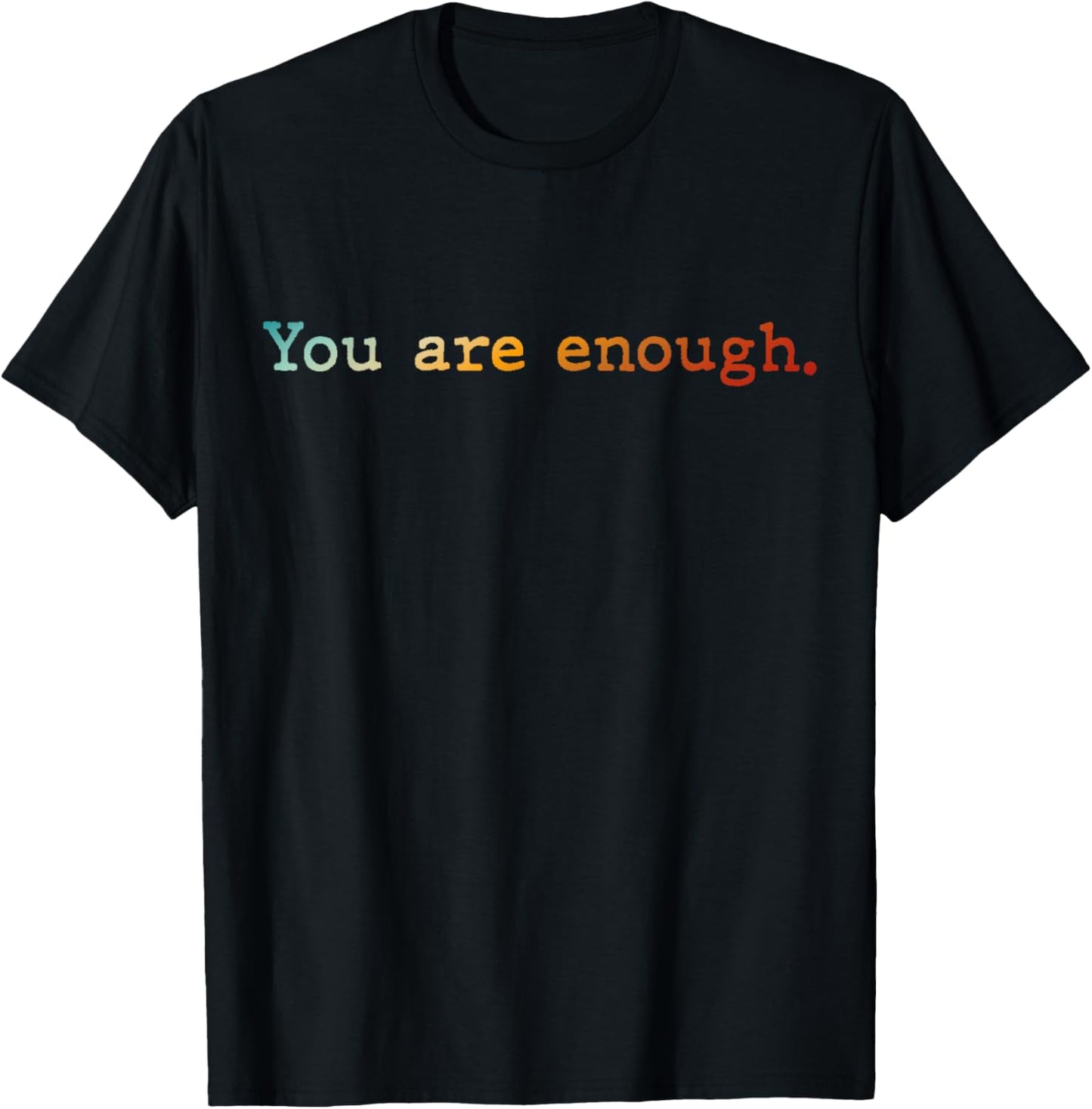 Dear Person Behind Me You R Enough.World is A Better Place T-Shirt - T-Shirt | Black
