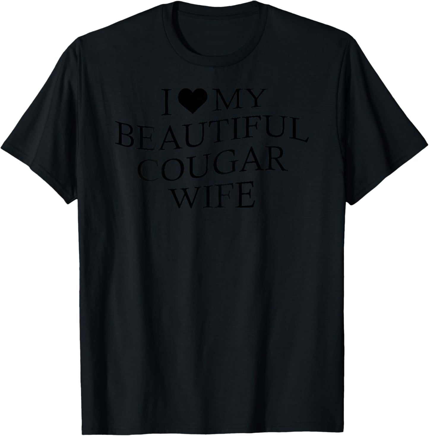 I Love My Beautiful Cougar Wife Funny Marriage On Back T-Shirt - T-Shirt | Black