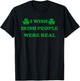 I Wish Irish People were Real, Irish Shamrock St Paddy's Day T-Shirt - T-Shirt | Black