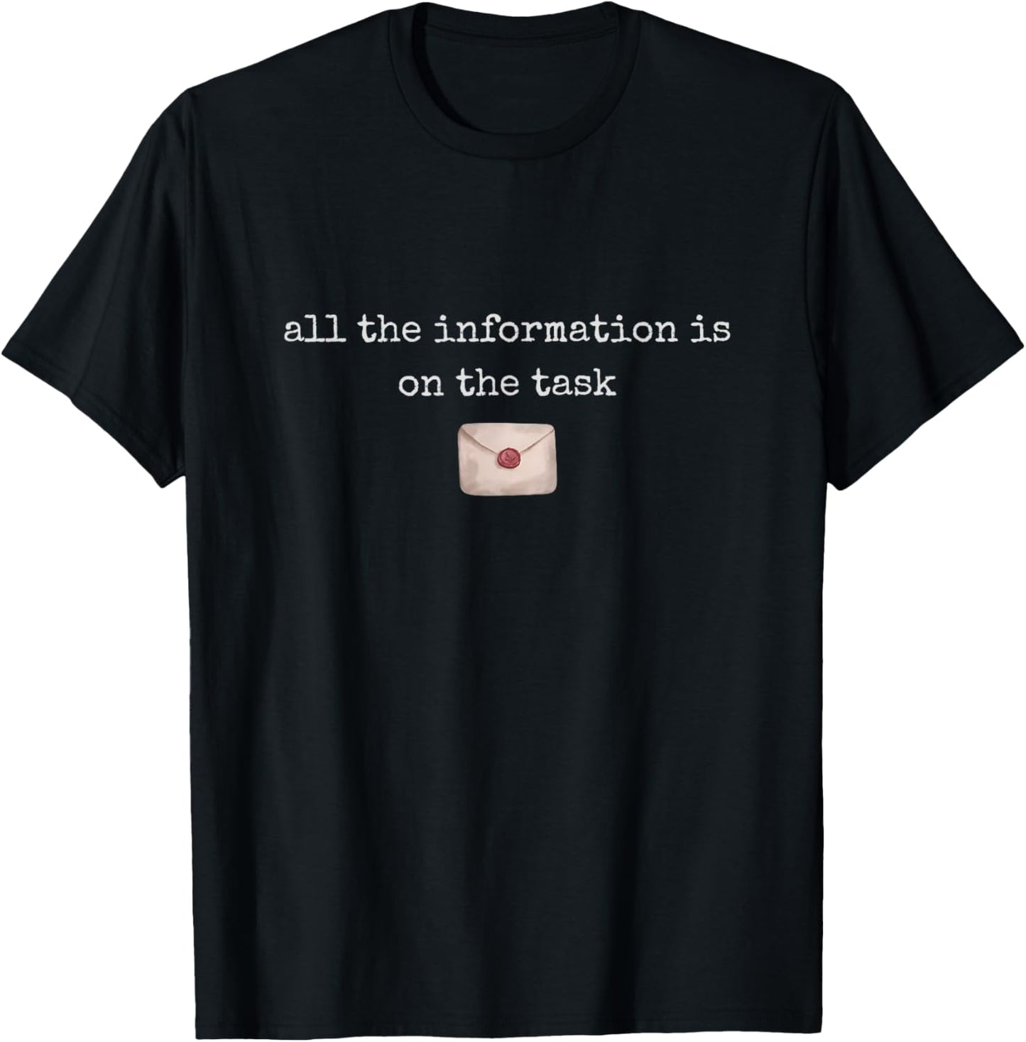 All The Information is On The Task Taskmaster Office Humor T-Shirt - T-Shirt | Black