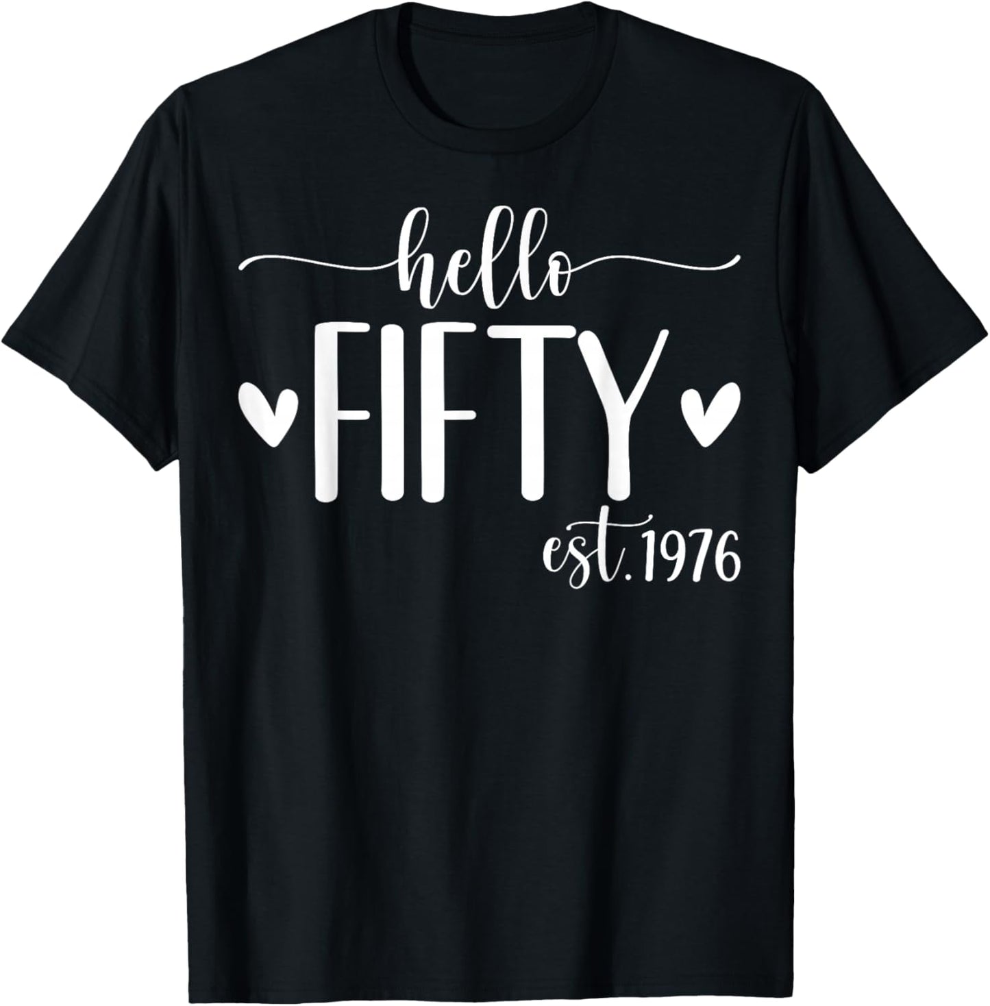 Hello Fifty Est 1976 50 Years Old 50th Birthday T-Shirt - T-Shirt | Black